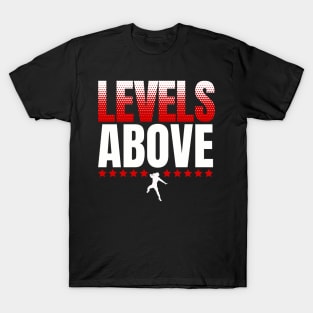 Roman Reigns Merch Wrestling Roman Reigns Levels Above Merch Wrestling Roman Reigns Levels Above Wrestling Merch T-Shirt
